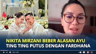 NIKITA Mirzani Benarkan Ayu Ting Ting Putus dengan Lettu Fardhana Bukan Salahnya Ayu