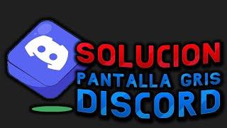 Solucionar pantalla gris en Discord ️️