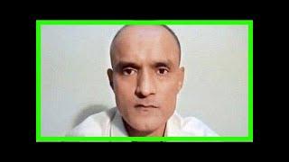 Kulbhushan jadhavs wife and mothers visa applications being processed claims pakistan