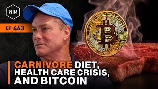 Carnivore Diet Health Care Crisis and Bitcoin with Dr. Shawn Baker WiM463