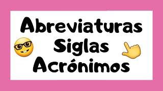 ‍ ¿Qué son las ABREVIATURAS SIGLAS y ACRÓNIMOS? 