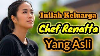 INILAH KELUARGA CHEF RENATTA YANG ASLI