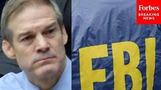 I Have Never Seen Anything Like This Jim Jordan Details FBI Whistleblower Concerns