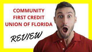  Community First Credit Union of Florida Review Pros and Cons Unveiled