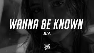 Sia - Wanna Be Known Lyrics