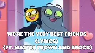 Unikitty Were The Very Best Friends Lyrics ft. Master Frown and Brock