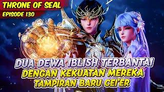 DUA DEWA IBLISH TERBANTAI OLEH HAO CHEN DAN CEIER  THRONE OF SEAL  EPS 130