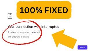 ERR_NETWORK_CHANGED  Your connection was interrupted  A network change was detected