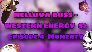 HELLUVA BOSS - WESTERN ENERGY  S2 Episode 4  Momenty