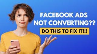 Reasons your Facebook Ads are not Converting and Tips on how to fix them