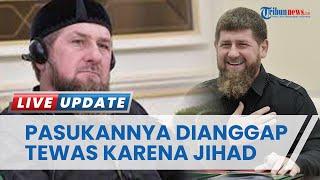 Pemimpin Chechnya Akui Ada 23 Pasukannya yang Tewas di Ukraina Sebut untuk Jihad