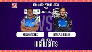 Khulna Tigers vs Rangpur Riders  Highlights  30th Match  Season 10  BPL 2024