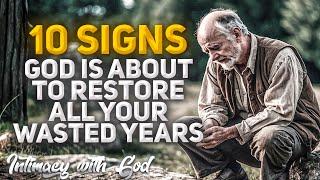 10 Signs That God is About to Restore All Your Wasted Years Christian Motivation