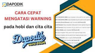 CARA CEPAT MENGATASI WARNING HOBI DAN CITA CITA DAPODIK 2024