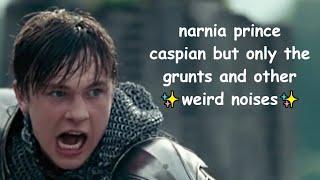 narnia prince caspian but only the grunts and other weird noises