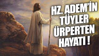 Hz. Ademin Tüyler Ürperten Hayatı 