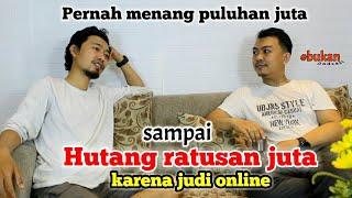 True story judi online Dapet 10 juta dalam 5 menit sampai hutang ratusan juta ke pinjol dan bank