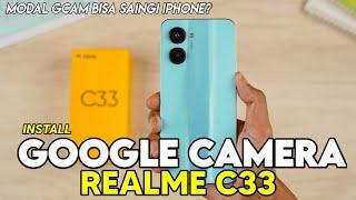 Terbaru ‼️ Tutorial Cara Pasang Gcam Terbaik Untuk Realme C33 Hasil Foto Auto Mirip iPhone Cuy