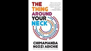 Plot summary “The Thing Around Your Neck” by Chimamanda Ngozi Adichie in 8 Minutes - Book Review