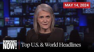 Top U.S. & World Headlines — May 14 2024