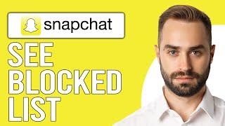 How to See Snapchat Blocked List Where to Find All of Your Blocked Snapchat Users