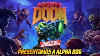 Mighty DOOM Ep.1 - Diario de desarrollo Conoce a Alpha Dog