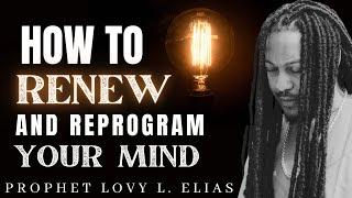 Prophet Lovy - Part 2 - How to reprogram your mind and become the new creation you are in Christ