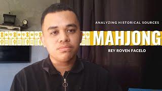 ANALYZING HISTORICAL SOURCES MAHJONG  REY ROVEN FACELO