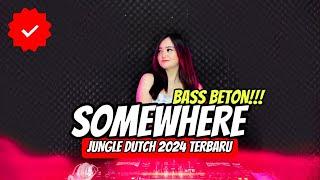 DJ Somewhere Stadium  Jungle Dutch 2024 Terbaru  BASS BETON