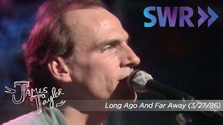 James Taylor - Long Ago And Far Away Ohne Filter March 27 1986