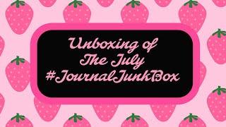 Unboxing of The July #JournalJunkBox