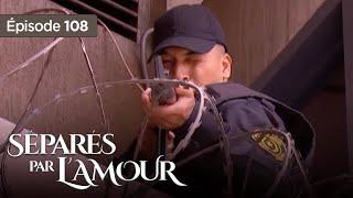 Séparés par lamour EP 108 - Entre Amour et  Trahison - Série complète en Français