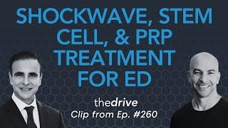 Shockwave therapy stem cell therapy and platelet-rich plasma treatment for ED   Peter Attia