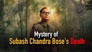 Netaji Subhash Chandra Boses Death Mystery