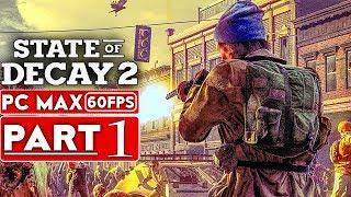 STATE OF DECAY 2 Gameplay Walkthrough Part 1 1080p HD PC 60FPS MAX Settings - No Commentary