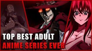 Top 10 Best Adult Anime Series Ever