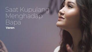 Saat Kupulang Menghadap Bapa - Veren Official Music Video