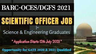 BARC-OCESDGFS 2021  Scientific Officer Posts  for M.Sc & B.Tech  GATE Qualified 2021 & 2020