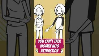 You Can’t Talk Women Into Attraction