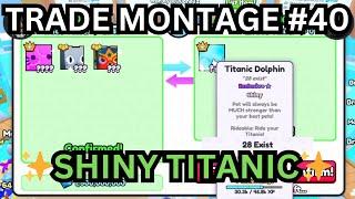 INSANE SHINY TITANIC Trading Montage #40  Pet Simulator 99  Roblox