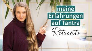 Meine persönlichen Tantra Retreat  Workshop Erfahrungen