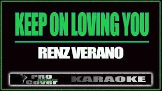 Keep on loving you - Renz Verano KARAOKE