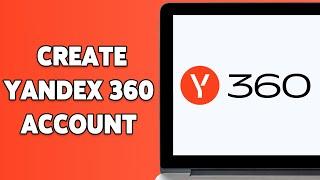 How To Create Yandex 360 Account 2024  Sign UpRegisterSetup Yandex 360