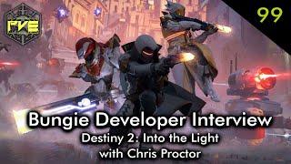 Destiny 2 Into the Light - Developer Interview with Chris Proctor -  PvE Ep. 99