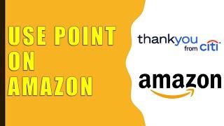How to Redeem Citi ThankYou points on Amazon?