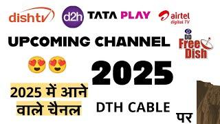 UPCOMING NEW ENTERTAINMENT CHANNEL ON TATA PLAY AIRTEL DTH DISH TV IN 2025