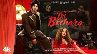 DIL BECHARA Video  NEHA KAKKAR ROHANPREET SINGH  Bhushan Kumar