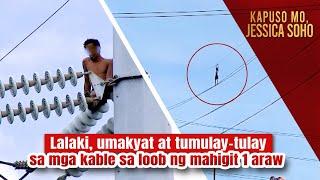 Lalaki umakyat at tumulay-tulay sa mga kable sa loob ng mahigit 1 araw  Kapuso Mo Jessica Soho