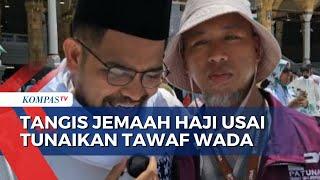 Haru dan Tangis Jemaah Haji Usai Tunaikan Tawaf Wada