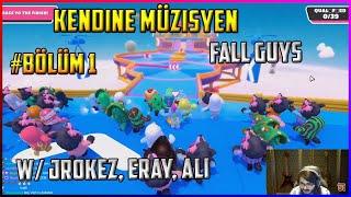 Kendine Müzisyen - Fall Guys Oynuyor w Jrokez Eray Ali # Bölüm 1